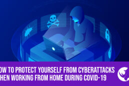 Protect yourself from cyberattacks during COVID-19