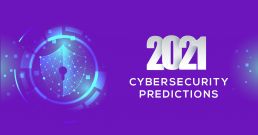 Cybersecurity Predictions for 2021