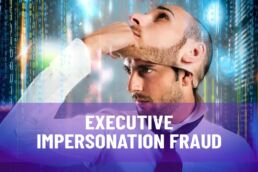 Executive Impersonation Fraud