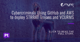 Cybercriminals Using GitHub and AWS to deploy STRRAT Trojans and VCURMS