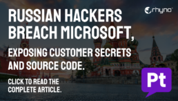 Russian Hackers Breach Microsoft, Exposing Customer Secrets and Source Code