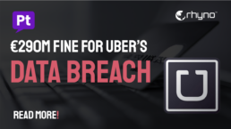 Uber Faces €290M Fine for EU Data Breach