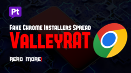 Fake Chrome Installers Deliver ValleyRAT Malware