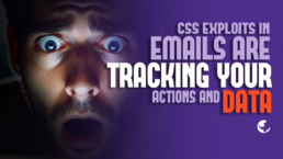 CSS exploits in emails are tracking your actions and data.