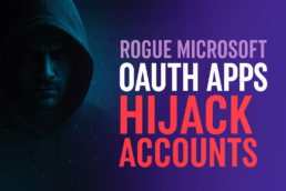 Fake Microsoft OAuth Apps Allow Mass Account Takeovers