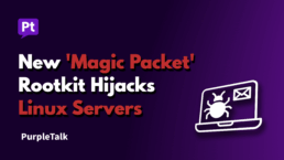 New 'Magic Packet' Rootkit Hijacks Linux Servers