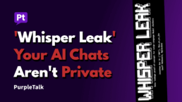 'Whisper Leak': How Spies Can See Your 