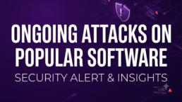 Government Warns of Ongoing Hacker Attacks on Popular Corporate Software