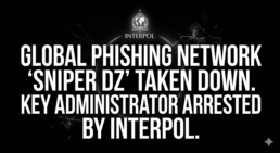 INTERPOL Shuts Down Massive Global Phishing Ring Sniper Dz and Jails Mastermind