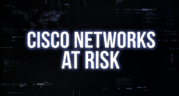 Cisco Networks at Risk Following Public Release of Critical Exploit
