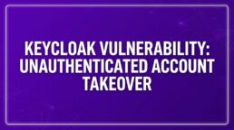 Critical Keycloak Vulnerability Enables Instant Unauthenticated Account Takeover (CVE-2026-18963)