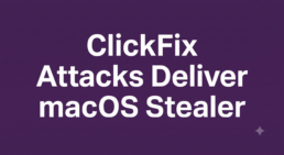 ClickFix Attacks Deploy Advanced Crypto-Draining Stealers